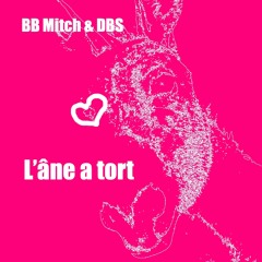 L'âne a tort  -BB Mitch & DBS-