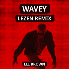 Wavey (LEZEN Remix)