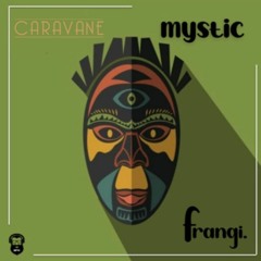Caravane x frangi. // Mystic