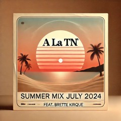 Jul ‘24: Summer Mix feat. Brette Kirque, Keinemusik, Xinobi, Raffa Guido, Disclosure