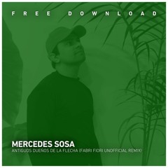 FREE DOWNLOAD: Mercedes Sosa - Antiguos dueños de la flecha (Fabri Fiori Unofficial Remix)