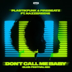 Plastik Funk & Firebeatz ft. Nazzereene - Don't Call Me Baby (Festival mix)