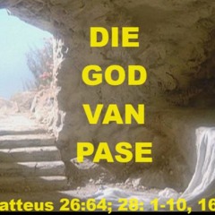 PAASREEKS 2024 - No 3:  Die God van Pase