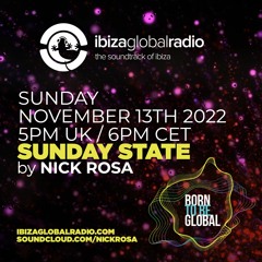 SUNDAY STATE with Nick Rosa - Ibiza Global Radio 13/11/2022