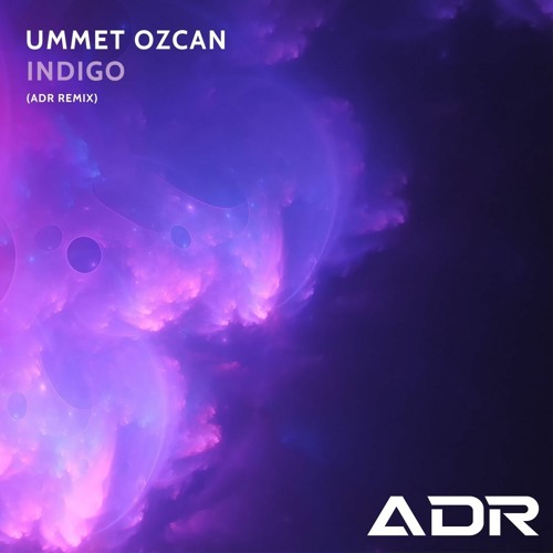 Ummet Ozcan - Indigo (ADR Remix)