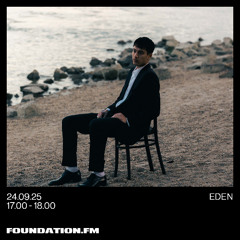 eden - 24.09.25 - foundation.fm
