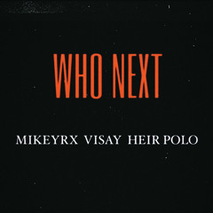 Who Next ft Heir Polo & Visay Prod RuelStopPlaying