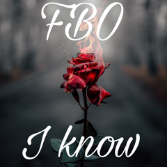 FBO- I Know (prod. Ceazaliino)