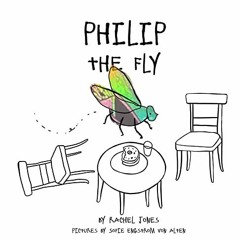 [ACCESS] EBOOK ✓ Philip the Fly by  Rachel Jones &  Sofie Engstrom von Alten EPUB KIN