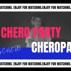 Chero Party #03