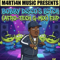 Bobby Disco's Bitch (M4Rti4N Tech House G-Mix)