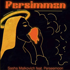 Sasha Malkovich feat PerseeMoon - Persimmon (Original Mix)