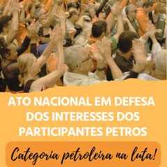 13/08 - Ato Nacional em defesa dos Participantes da Petros