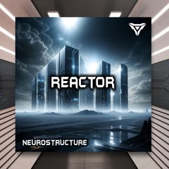 Neurostructure - Reactor [Nuclear Sonic Records] PREMIERE