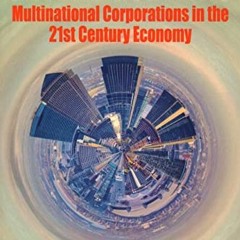 Read KINDLE 💘 Global Goliaths: Multinational Corporations in the 21st Century Econom