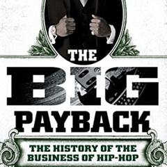 [Download] KINDLE 🖌️ The Big Payback: The History of the Business of Hip-Hop by  Dan