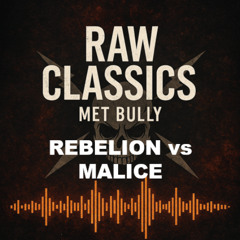 Rebelion vs Malice - Raw Classics met Bully #4