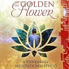 [VIEW] PDF EBOOK EPUB KINDLE The Secret of the Golden Flower: A Kundalini Meditation