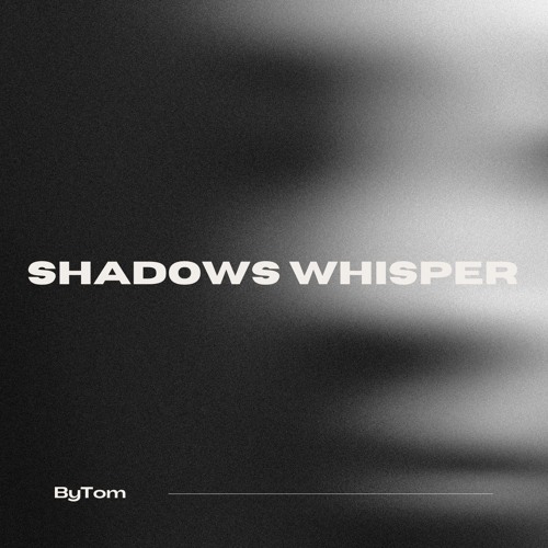 Shadows whisper