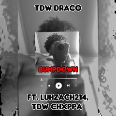 TDW Draco - BUMPDOWN(ft. Luhzach214, TDW Chxppa)