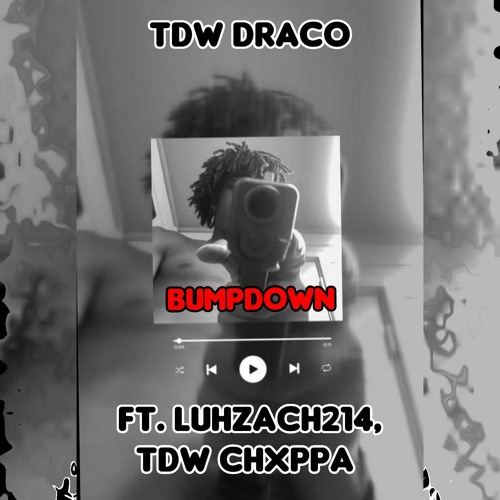 TDW Draco - BUMPDOWN(ft. Luhzach214, TDW Chxppa)