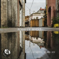 Joe Lucchetti, Mirko Dee - Morally Right (Original Mix)