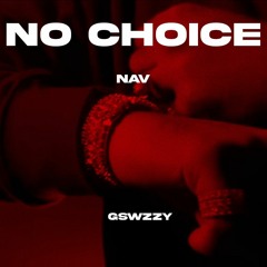 NAV - No Choice (Prod. GSwzzy)