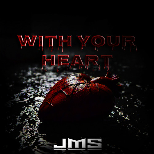 JMS - WITH YOUR HEART