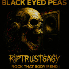 ROCK THAT BODY (RIPTRUST6A6Y REMIX)