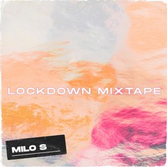 MILO S - LOCKDOWN MIXTAPE