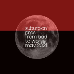 suburbian pres. from bad to worse - may 2021
