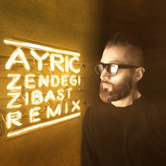 Ayric - Zendegi Zibast (Remix)