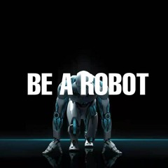 Be A Robot (GENO 2k21 Bootleg)