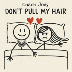 Don't pull my hair