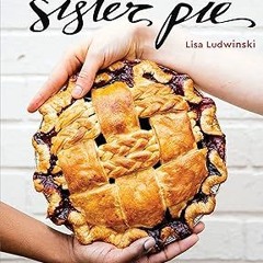 Get FREE Book Sister Pie: The Recipes and Stories of a Big-Hearted Bakery in Detroit [A Baking