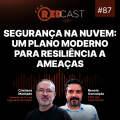 RedCast #87 | Segurança na nuvem: um plano moderno para resiliência a ameaças