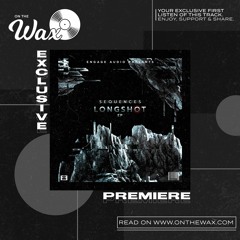 OTW Premiere: Sequences - Longshot [Engage Audio]