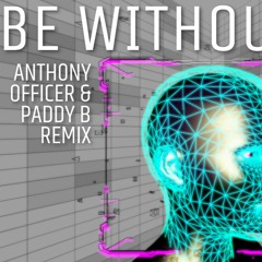 Be Without You (Anthony Officer & Paddy B Remix)