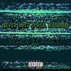 NEVER LAST X JAKOB (PROD. KASUMI)