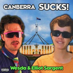 Canberra Sucks! (feat. Elliot Sargent)