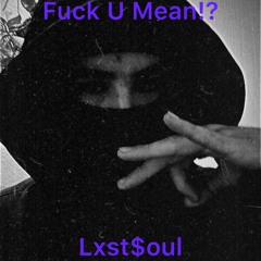Fuck U Mean!?