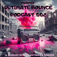 MURPHY ULTIMATE BOUNCE PODCAST 002