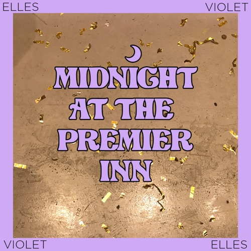 NAIVETY010 (previews)ELLES & Violet - Midnight at the Premier Inn