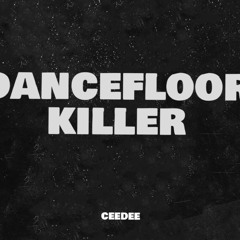CeeDee- Dancefloor Killah