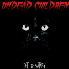 Undead Children - Pet Sematary