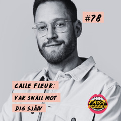 # 78 Calle Fleur: Var snäll mot dig själv