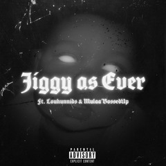 Jiggy As Ever (feat. LouHunnids & Mulaa'bossedup)