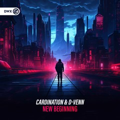 Cardination & D-Venn - New Beginning (DWX Copyright Free)