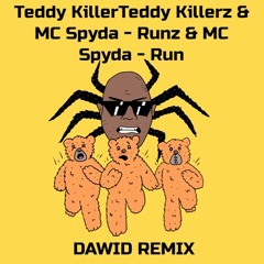 Teddy Killerz & MC Spyda - Run (Dawid Remix)