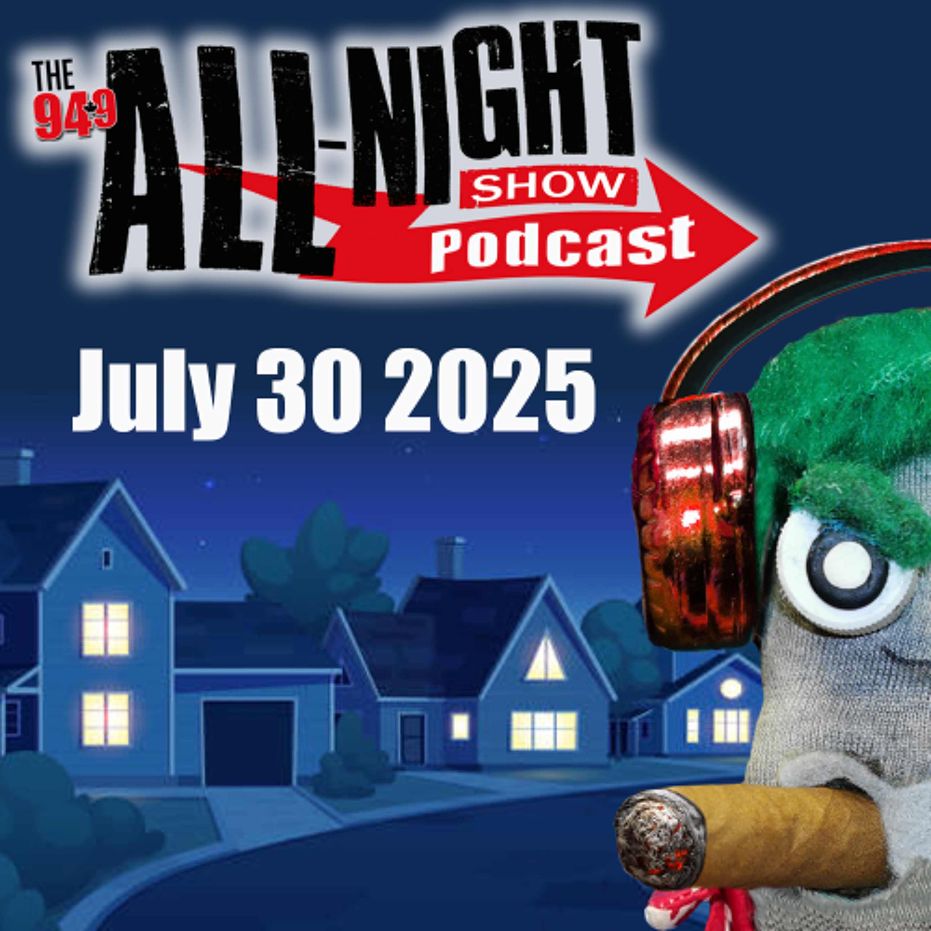 ALL-NIGHT SHOW PODCAST - July 30 2025